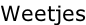 Weetjes